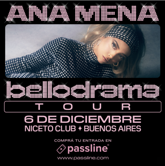 ANA MENA LA  ESTRELLA  ESPAÑOLA LLEGA POR PRIMERA VEZ A LA ARGENTINA CON SU TOUR “BELLODRAMA”CON UN ÚNICO E IMPERDIBLE SHOW EL 6 DE DICIEMBRE EN  NICETO CLUB Y NOS PRESENTA AHORA SU NUEVO SINGLE “LA RAZÓN” CON  GALE
